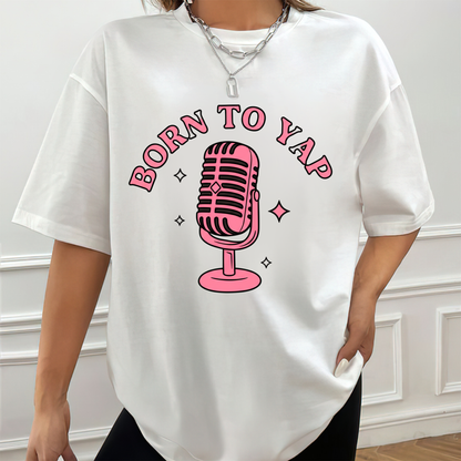 Born to Yap Microphone T-Shirt